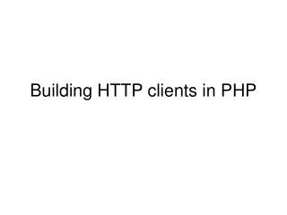 Building HTTP clients in PHP