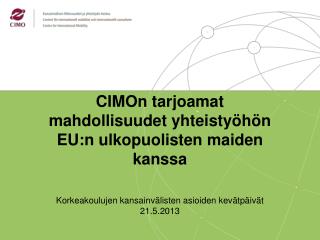CIMOn tarjoamat mahdollisuudet yhteistyöhön EU:n ulkopuolisten maiden kanssa