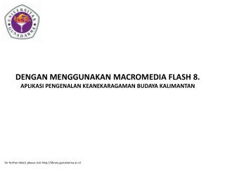 DENGAN MENGGUNAKAN MACROMEDIA FLASH 8. APLIKASI PENGENALAN KEANEKARAGAMAN BUDAYA KALIMANTAN