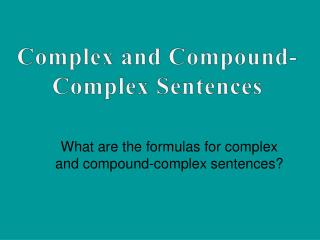 What are the formulas for complex and compound-complex sentences?