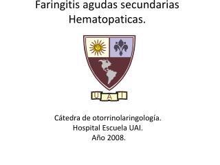 Faringitis agudas secundarias Hematopaticas .