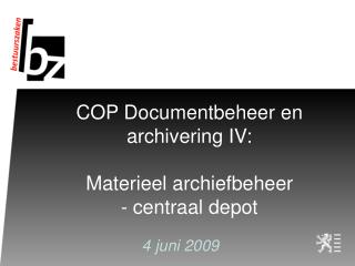 COP Documentbeheer en archivering IV: Materieel archiefbeheer - centraal depot