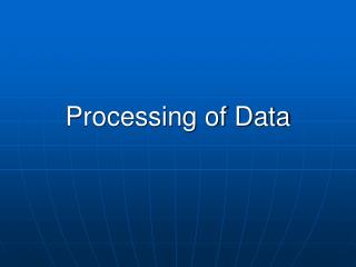 Processing of Data