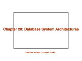 Chapter 20: Database System Architectures