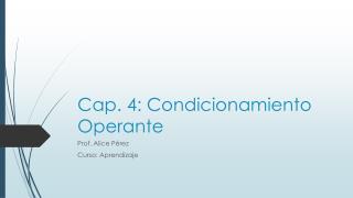 Cap. 4: Condicionamiento Operante