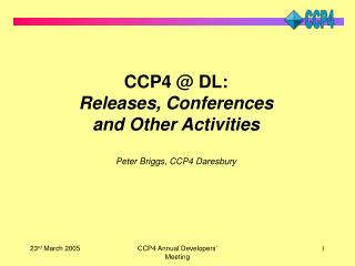 CCP4 @ DL: Releases, Conferences and Other Activities Peter Briggs, CCP4 Daresbury