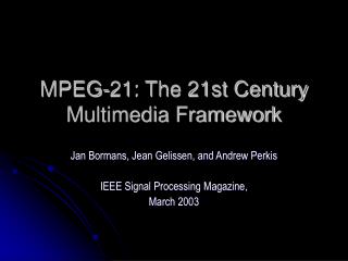 MPEG-21: The 21st Century Multimedia Framework