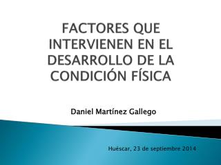 FACTORES QUE INTERVIENEN EN EL DESARROLLO DE LA CONDICIÓN FÍSICA