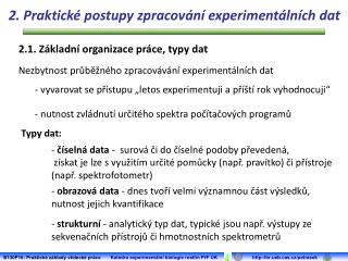 Nezbytnost průběžného zpracovávání experimentálních dat