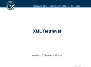 XML Retrieval with slides of C. Manning und H.Schutze