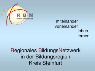 R egionales B ildungs N etzwerk in der Bildungsregion Kreis Steinfurt