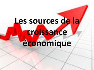 Les sources de la croissance économique