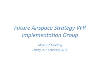 Future Airspace Strategy VFR Implementation Group