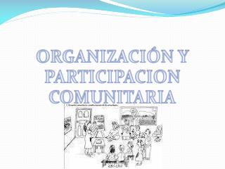 ORGANIZACIÓN Y PARTICIPACION COMUNITARIA