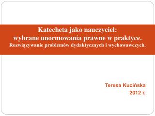Katecheta jako nauczyciel: wybrane unormowania prawne w praktyce.