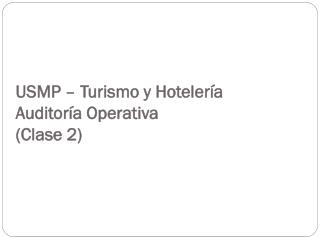 USMP – Turismo y Hotelería Auditoría Operativa (Clase 2)