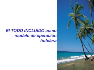 El TODO INCLUIDO como modelo de operación hotelera
