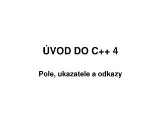 ÚVOD DO C++ 4