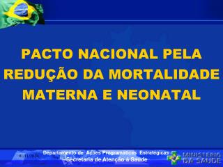 PACTO NACIONAL PELA REDUÇÃO DA MORTALIDADE MATERNA E NEONATAL