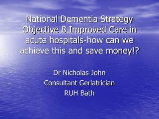 Dr Nicholas John Consultant Geriatrician RUH Bath