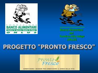 PROGETTO &quot;PRONTO FRESCO&quot;