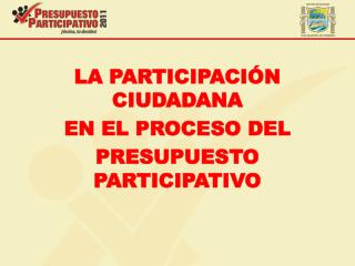 LA PARTICIPACIÓN CIUDADANA EN EL PROCESO DEL PRESUPUESTO PARTICIPATIVO