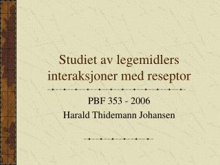 Studiet av legemidlers interaksjoner med reseptor