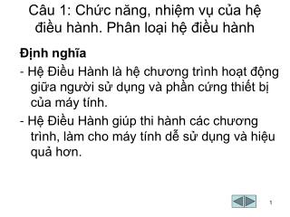 Câu 1: Chức năng, nhiệm vụ của hệ điều hành. Phân loại hệ điều hành