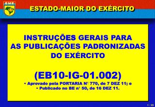 INSTRUÇÕ ES GERAIS PARA AS PUBLICAÇÕES PADRONIZADAS DO EXÉRCITO (EB10-IG-01.0 0 2)