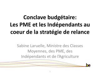 Conclave budgétaire: Les PME et les Indépendants au coeur de la stratégie de relance