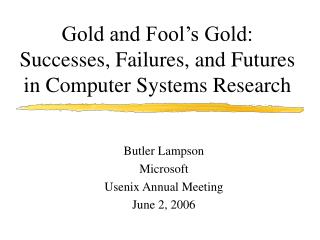 Gold and Fool’s Gold: Successes, Failures, and Futures in Computer Systems Research