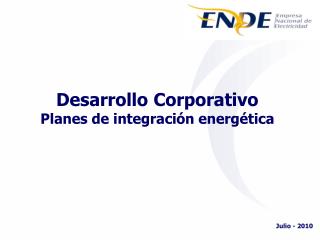 Desarrollo Corporativo Planes de integración energética