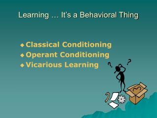 Learning … It’s a Behavioral Thing