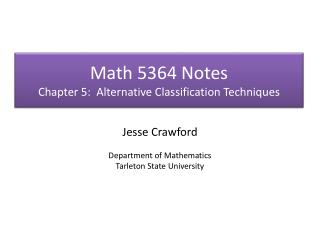 Math 5364 Notes Chapter 5: Alternative Classification Techniques