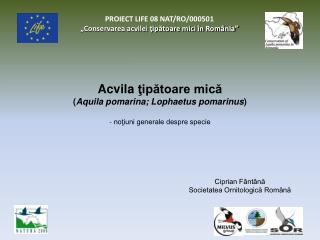 PROIECT LIFE 08 NAT/RO/000501 „Conservarea acvilei ţipătoare mici în România”