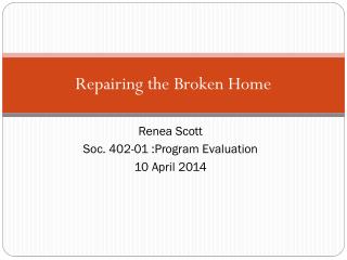 Repairing the Broken Home