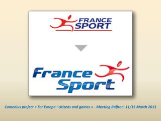 Comenius project « For Europe : citizens and games  » - Meeting Balfron 11/15 M arch 2013