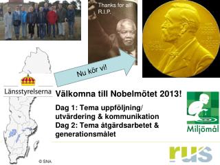 Välkomna till Nobelmötet 2013! Dag 1: Tema uppföljning/ utvärdering &amp; kommunikation