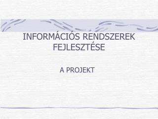 INFORMÁCIÓS RENDSZEREK FEJLESZTÉSE