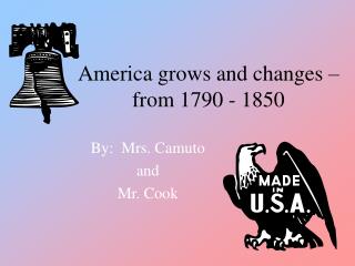 America grows and changes – from 1790 - 1850