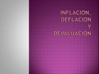 INFLACION, DEFLACION Y DEVALUACION