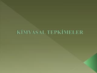 KİMYASAL TEPKİMELER