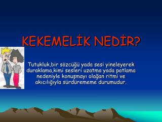 KEKEMELİK NEDİR?