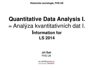 Quantitative Data Analysis I. = Analýza kvantitativních dat I. I nformation for LS 2014