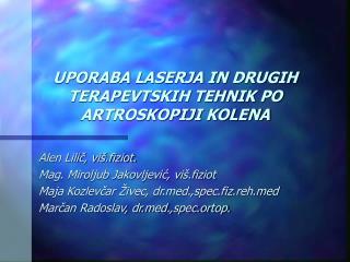 UPORABA LASERJA IN DRUGIH TERAPEVTSKIH TEHNIK PO ARTROSKOPIJI KOLENA