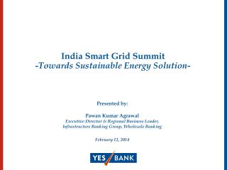 India Smart Grid Summit - Towards Sustainable Energy Solution-