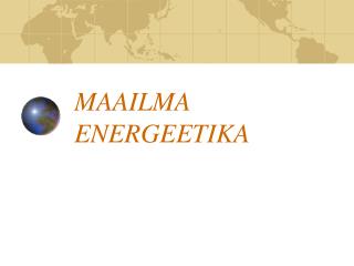 MAAILMA ENERGEETIKA