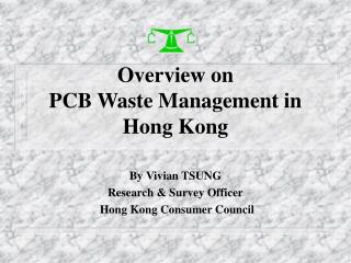 Overview on PCB Waste M anagement in Hong Kong