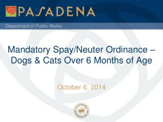 Mandatory Spay/Neuter Ordinance –Dogs &amp; Cats Over 6 Months of Age