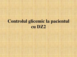 Controlul glicemic la pacientul cu DZ2